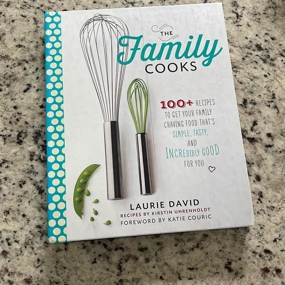 The Family Cooks Laurie David 100+ Recipes to Get Your Family Craving Hardcover